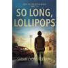 Sarah Lyons Fleming So long, Lollipops (Tascabile) Until the End of the World