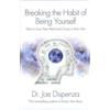 Dr Joe Dispenza Breaking The Habit of Being Yourself (Tascabile)