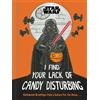 Lucasfilm Lucasfil Star Wars: I Find Your Lack of Candy Distu (Copertina rigida)