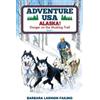 Barbara Larmon Fail Adventure USA - ALASKA! Danger on the Mushing Tr (Tascabile)