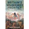 John Oliphant Britain's Wilderness Frontier (Copertina rigida)