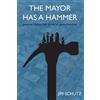 James Schutz The Mayor Has a Hammer (Tascabile)