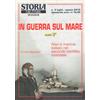 Storia militare dossier In guerra sul mare parte 3 n.3 luglio - agosto 2012