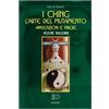 Venexia I Ching. L'arte del mutamento. Applicazioni e magie