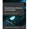 Packt Publishing Cloud Identity Patterns and Strategies: Design enterprise cloud identity models with OAuth 2.0 and Azure Active Directory