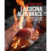 Italian Gourmet La cucina alla brace. Tecnica, materia e fuoco vivo