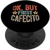 Ok But First Cafecito Funny Ideas Ok But First Cafecito, Funny Coffee Saying PopSockets PopGrip Adesivo