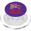 Pride Month Tees LGBTQIA+ Drag Artist Gi It's Not Drag Its Character Building IDD Pride Citazione PopSockets PopGrip per MagSafe