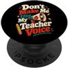 Teacher Humor Co Non farmi usare il mio insegnante Voice Educator Humor PopSockets PopGrip Adesivo