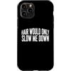 Hair Would Only Slow Me Down Bald Humor Custodia per iPhone 11 Pro I capelli mi rallenterebbero solo umorismo calvo divertente