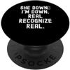 Relatable Friendship Loyalty Honest Conn She Down Im Down Recognize Real Witty Uomini Donne PopSockets PopGrip Adesivo
