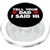 Tell Your Mom I Said Hi Shirts Tell Your Dad I Said Hi PopSockets PopGrip per MagSafe