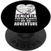 Dementia Awareness Alzheimers and Brain Sei sempre in un'avventura Consapevolezza della demenza PopSockets PopGrip Adesivo