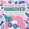 Kayla Clibborn So You Want to Heal Your Hangover (Copertina rigida)