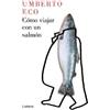 Umberto Eco Cómo viajar con un salmón / How to Travel with a Salmon (Tascabile)