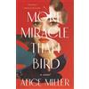 Alice Miller More Miracle Than Bird (Tascabile)