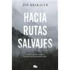 Jon Krakauer Hacia rutas salvajes / Into the Wild (Tascabile)