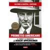 Martin J. Sherw Prometeo Americano. El libro que inspiró la p (Copertina rigida)