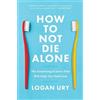 Logan Ury How to Not Die Alone (Tascabile)