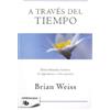 Brian Weiss A través del tiempo / Through Time Into Healing (Tascabile)