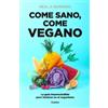 Neal D. Barnard Come sano come vegano: La guía imprescindible para i (Tascabile)