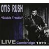 Otis Rush Double Trouble: Live Cambridge 1973 (CD) Album