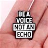 MDKES Spilla Be A Voice Not An Echo Distintivo in metallo divertente per abbigliamento da cappello zaino