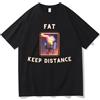 NONE Fat Keep Distance Girl T Shirt Donna Scherzo oversize Umorismo Regalo per lui e le sue T-shirt Kawaii Cute Memes