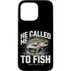 He Called Me To Fish Christian Fisherman Custodia per iPhone 15 Pro Max Mi ha chiamato a pescare Matteo 4:19 Christian Fishing