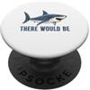 Funny Shark Ocean Predator Marine Sea Mo Mi è stato detto che ci sarebbero stati squali divertente amante degli squali PopSockets PopGrip Adesivo
