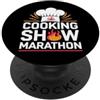 Cooking Show Fan Culinary Competition Fo Culinary Arts Cooking Fan Chef Competitions Food Tv Addict PopSockets PopGrip Adesivo