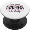 Own Ego Designs Sassy Alimenta il tuo EGO I'm Busy Confident Design PopSockets PopGrip Adesivo