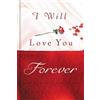 Thomas Nelson I Will Love You Forever (Copertina rigida)