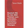 Tarun Malik Deutsch B2, C1, C2, DSH Themen zum Schreiben, Sprechen- (Tascabile)