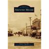 Santos C., Ph.d. Vega Around Miami (Tascabile) Images of America