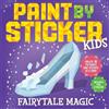 Workman Publishing Paint by Sticker Kids: Fairytale Magic (Tascabile)