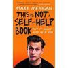 Mark Mehigan This is Not a Self-Help Book (Tascabile)