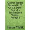 Tarun Malik German Testdaf, German B1, B2, C1, C2, DSH - Topics for (Tascabile)