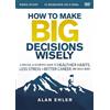 Alan Ehler How to Make Big Decisions Wisely Video Study (DVD)