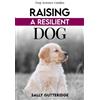 Sally Gutteridge Raising a Resilient Dog (Tascabile) Dog Science Guides