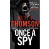 Keith Thomson Once A Spy (Tascabile) Drummond and Clark Series