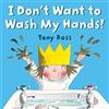 Tony Ross I Don't Want to Wash My Hands! (Tascabile)
