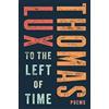 Thomas Lux To The Left Of Time (Tascabile)
