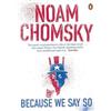 Noam Chomsky Because We Say So (Tascabile)