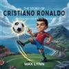 Max Lynn The Story of Cristiano Ronaldo (Tascabile)