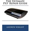 Andrew Wright The Ultimate PS3(tm) Repair Guide (Tascabile)