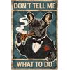 GLOBLELAND Targa in Metallo Vintage con Bulldog Francese 12x8 Pollici con Scritta in Lingua Inglese Don't Tell Me What to Do Decorazione Artistica da Parete per Casa Pub Club