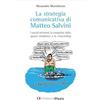 Edizioni Efesto La strategia comunicativa di Matteo Salvini. I social network, la conquista dello spazio mediatico e lo storytelling