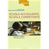 LA SCUOLA Scuola accogliente, scuola competente. Pedagogia e didattica della scuola inclusiva
