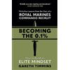 Hodder Paperback Becoming the 0.1%: Overcome any obstacle with these life-changing 34 lessons from a Royal Marines Commando Recruit